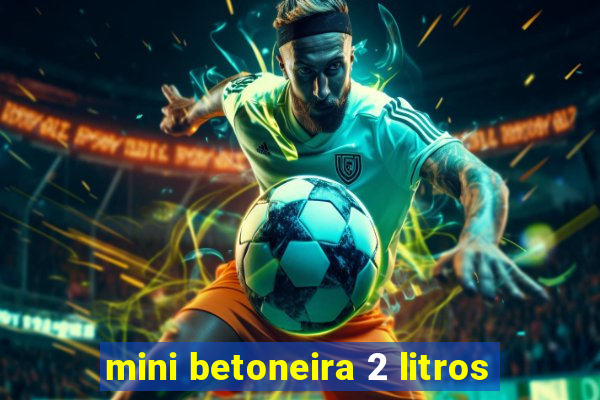 mini betoneira 2 litros